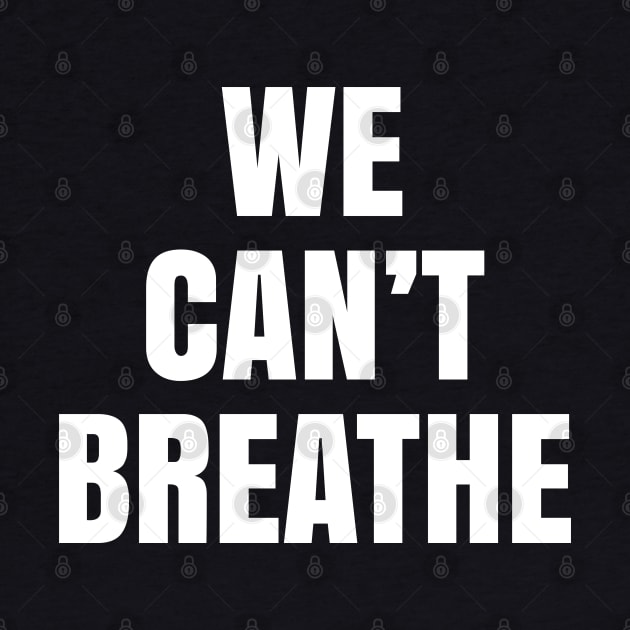 We Can't Breathe, Black Lives Matter, Civil Rights by UrbanLifeApparel